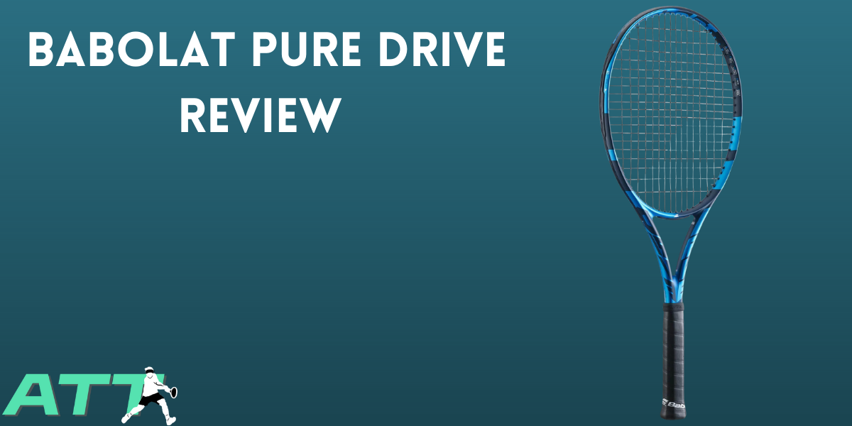 Babolat Pure Drive Review - All Things Tennis ltd