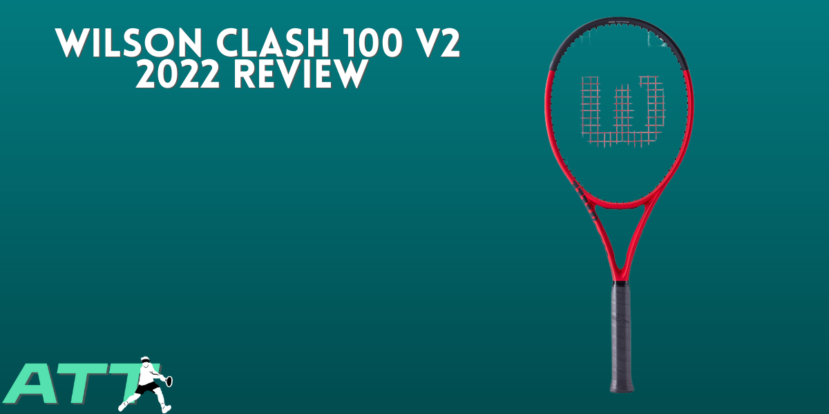 Wilson Clash 100 V2 2022 Review 