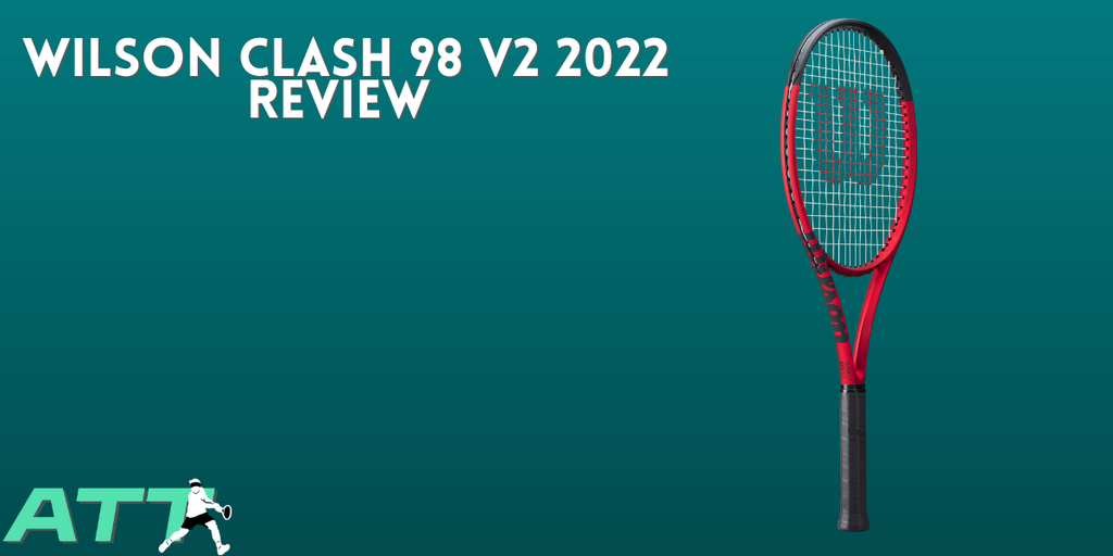 Wilson Clash 98 V2 Review - All Things Tennis ltd Wilson Clash 98 V2 Review - All Things Tennis ltd