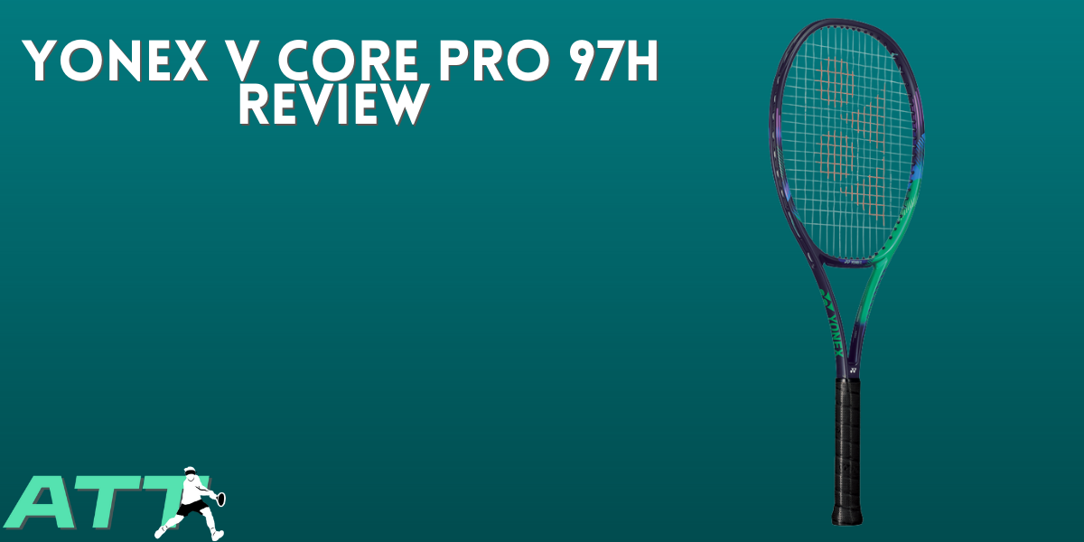 Yonex V Core Pro 97H Review